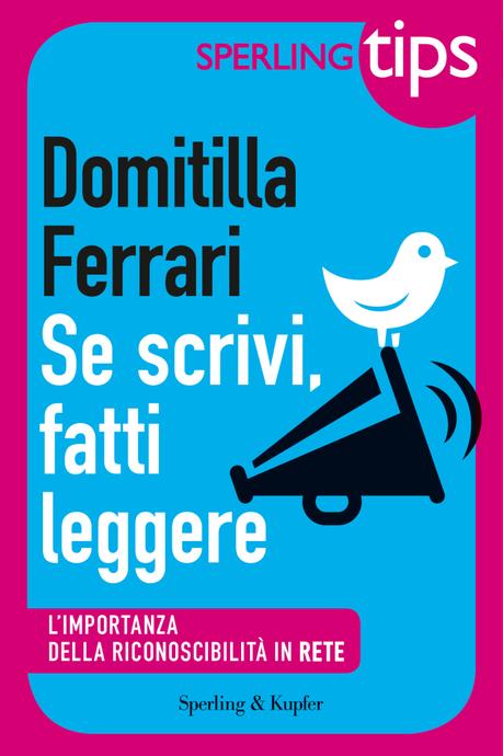 Vita da blogger #2 : “Se scrivi, fatti leggere” di Domitilla Ferrari