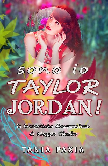 [Anteprima] Sono io Taylor Jordan! di Tania Paxia