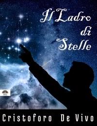 Intervista di Pietro De Bonis a Cristoforo De Vivo, autore del libro “Il ladro di stelle”.