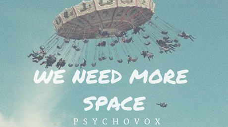 WE NEED MORE SPACE #1: Psychovox release 