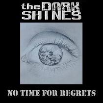 The Dark Shines – No Time For Regrets