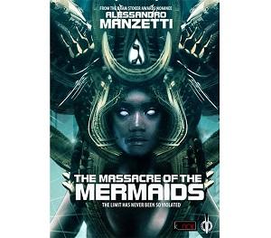 Nuove Uscite - “The massacre of the Mermaids” di Alessandro Manzetti