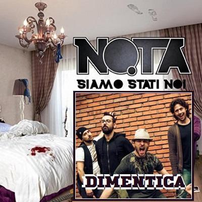 Fuori il nuovo singolo dei No.Ta, il videoclip di Dimentica . Fuori il nuovo singolo dei No.Ta, il videoclip di Dimentica .