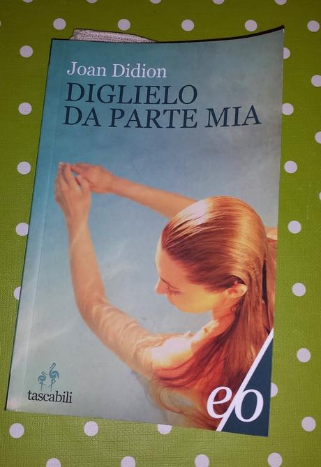 DIGLIELO DA PARTE MIA - Joan Didion