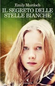 SEGNALAZIONI SPECIALI - OCCHIO AI ROMANZI PER RAGAZZI : IL SEGRETO DELLE STELLE BIANCHE DI EMILY MURDOCH