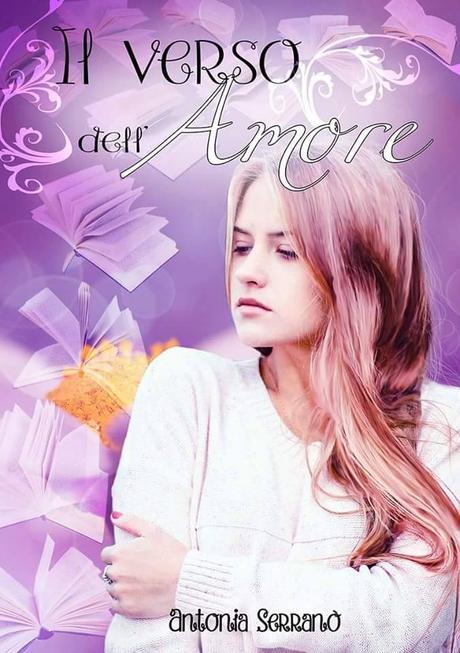 Segnalazione: Il verso dell'amore di Antonia Serranò Segnalazione: Il verso dell'amore di Antonia Serranò
