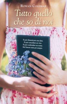 Recensione: Tutto quello che so di noi di Rowan Coleman