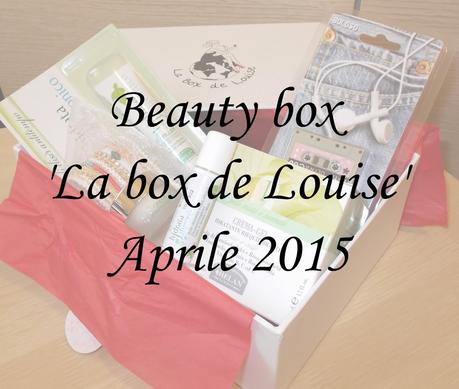 Beauty box 'La box de Louise' - aprile 2015 [beauty]