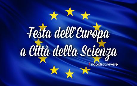 Festa dell’Europa 2015 gratis a Città della Scienza
