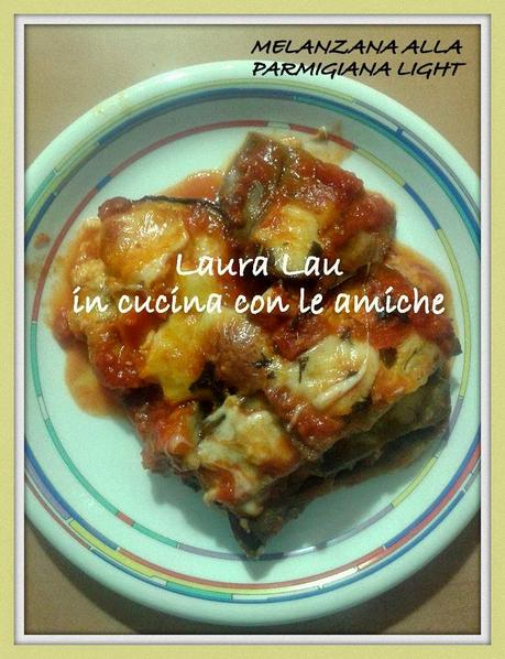 MELANZANE ALLA PARMIGIANA LEGGERA DI LAURA LAU