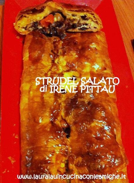 STRUDEL SALATO DI VERDURA E FORMAGGIO di IRENE PITTAU