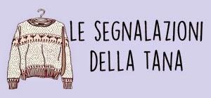 Le segnalazioni della Tana #12