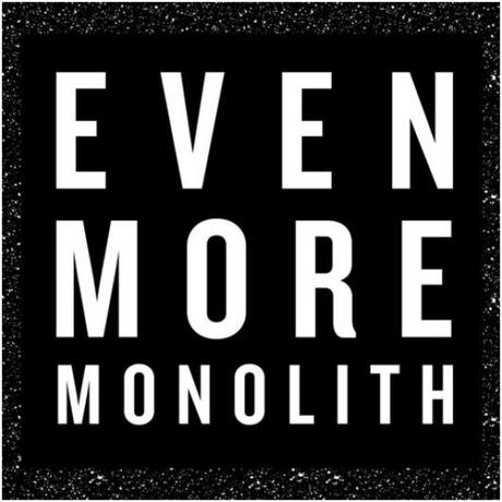 Monolith: ecco il nuovo album  Even More .