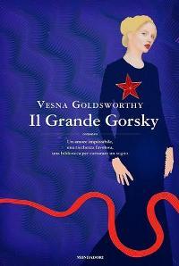 Il grande Gorsky - Vesna Goldsworthy