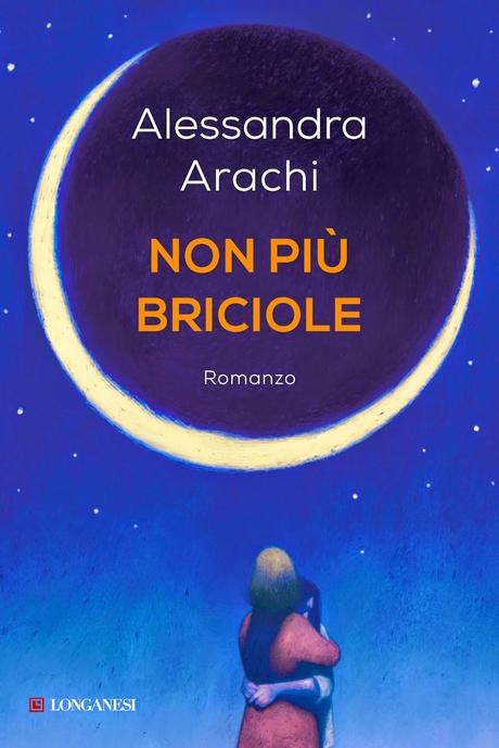 NOVITA' IN LIBRERIA #12 : Non Più Briciole di Alessandra Arachi