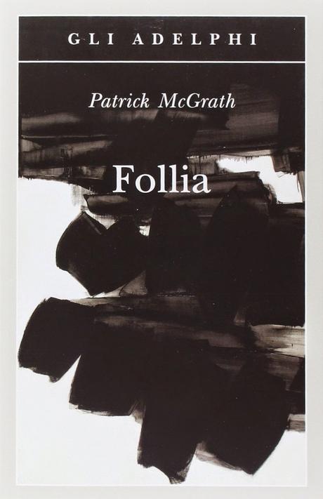 ADOTTA UN LIBRO #14 : Follia di Patrick McGrath