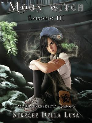 SEGNALAZIONE - Streghe della Luna (Moon Witch – Episodio III)  di Maria Benedetta Errigo