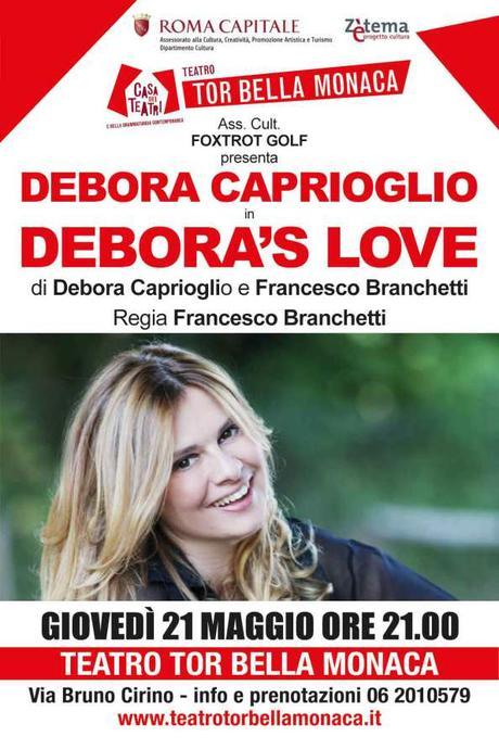 ROMA: Debora Caprioglio in DEBORA’S LOVE | DEBUTTO NAZIONALE AL TEATRO TOR BELLA MONACA LOCANDINA DEBORA'S LOVE
