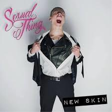 Sexual Thing – New Skin