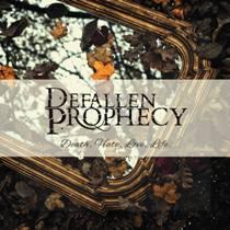 Defallen Prophecy – Death, Hate, Love, Life