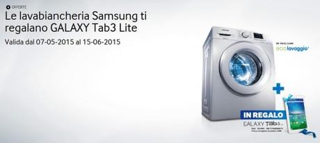 Promozione Samsung Le lavabiancheria Samsung ti regalano GALAXY Tab3 Lite Promozione Samsung: dal 7 maggio 2015 al 15 giugno 2015 se compri una nuova lavatrice ricevi in regalo un tablet  SAMSUNG Italia
