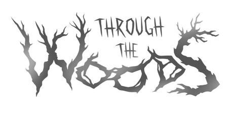 Through the Woods, titolo horror psicologico sviluppato d...