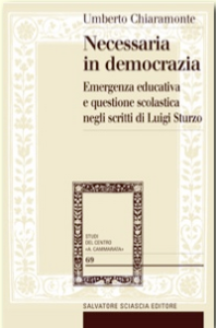 Centro Studi Cammarata  Umberto Chiaramonte   Necessaria in democrazia. Emergenza educativa e questione scolastica negli scritti di Luigi Sturzo   Collana Studi del Centro A. Cammarata 69