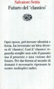 Salvatore Settis. Futuro del ‘classico’ (2004)