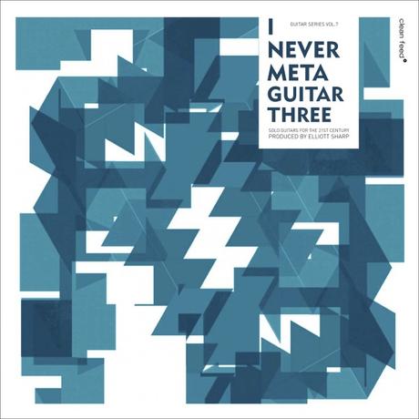 Recensione di I Never Meta Guitar Three, Clean Feed 2015