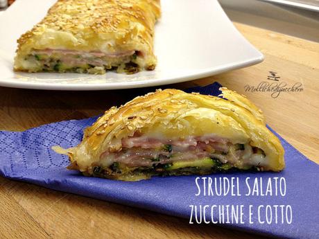 strudel salato cotto e zucchine