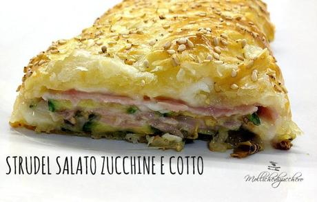 strudel salato cotto e zucchine