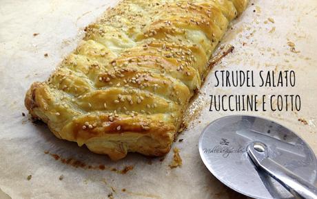 strudel salato cotto e zucchine