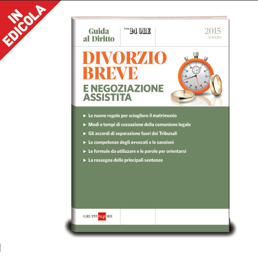 Guida al Diritto: divorzio breve e negoziazione assistita, Guida al Diritto-Il Sole 24 Ore, 2015