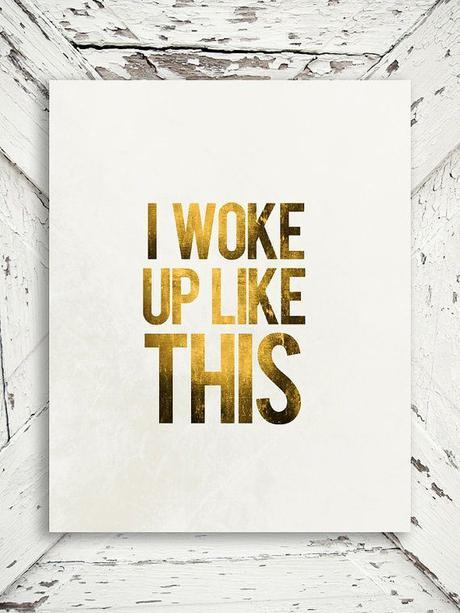 I woke up like this i woke up