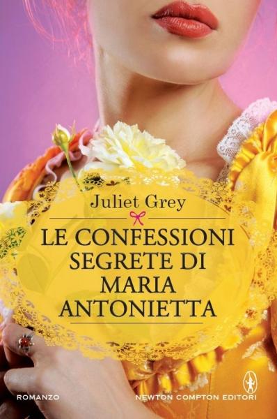 ANTEPRIMA: Le confessioni segrete di Maria Antonietta di Juliet Grey