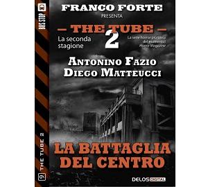 Nuove Uscite - “The Tube 2 - 9: La battaglia del Centro” di Antonino Fazio e Diego Matteucci