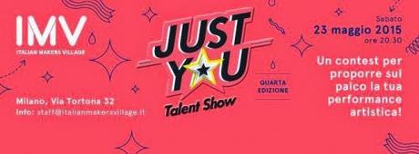 23/5 Just You Talent Show! @ Italian Makers Village  - Milano