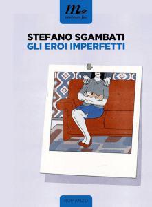 G come “Gli eroi imperfetti.” (o S come Stefano Sgambati)