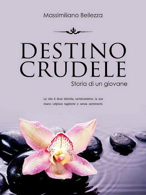 Segnalazione - DESTINO CRUDELE di Massimiliano Bellezza