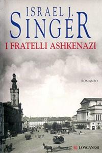 Israel J. Singer - I fratelli Ashkenazi