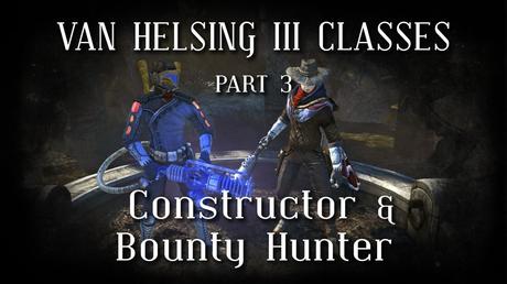 The Incredible Adventures of Van Helsing III - Trailer delle classi Constructor e Bounty Hunter