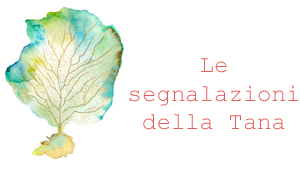 Le segnalazioni della Tana #15