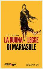 L come “La buona legge di Mariasole.” (o L come Luigi Romolo Carrino)