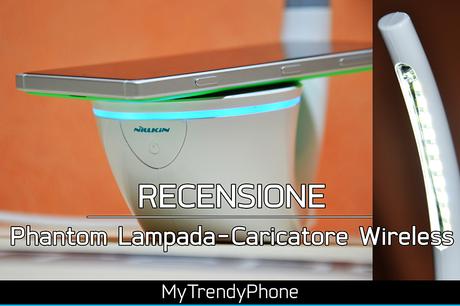 Recensione-LampadaLED-Caricabatterie-Phantom