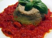 Sformatini tonno melanzane salsa pomodori basilico