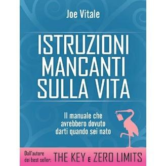 Istruzioni mancanti sulla vita – Joe Vitale