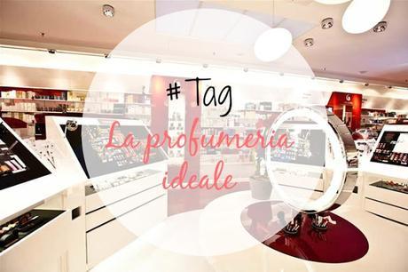 TAG: La Profumeria Ideale TAG: La Profumeria Ideale
