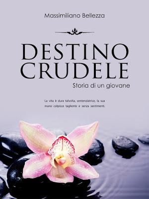 SEGNALAZIONE -  Destino crudele di Massimiliano Bellezza