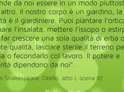 nostro corpo giardino, volontà giardiniere”