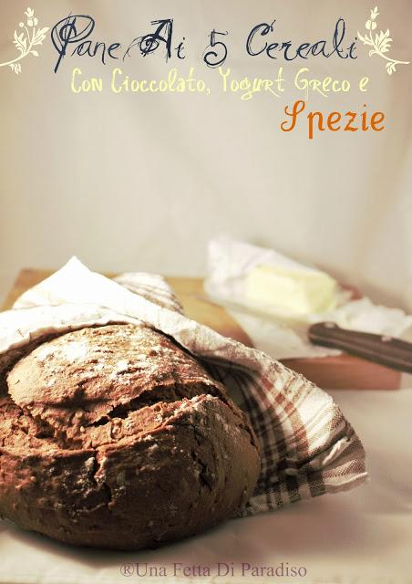 Pane Dolce Ai 5 Cereali Con Cioccolato, Yogurt Greco E Spezie